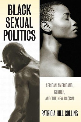 Black Sexual Politics: African Americans, Gender, and the New Racism (Paperback)