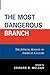 The Most Dangerous Branch: ...