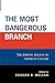 The Most Dangerous Branch by Edward B. McLean