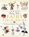 Betty Bib's Fairy Field Guide: The Illustrated Handbook of Fairies and Their Habitats by Betty Bib (2005-05-04)