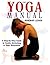 The Yoga Manual: A Step-by-step-guide to Gentle Stretching & Total Relaxation