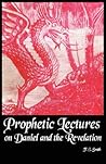 Prophetic Lectures on Daniel and the Revelation
