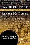My Mind Is Not Always My Friend, A Guide For How To Not Get In Your Own Way