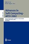 Advances in Soft Computing - AFSS 2002: 2002 AFSS International Conference on Fuzzy Systems. Calcutta, India, February 3-6, 2002. Proceedings (Lecture Notes in Computer Science, 2275)