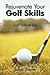 Rejuvenate Your Golf Skills by John  Snow