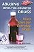 Abusing Over-the-Counter Drugs: Illicit Uses for Everyday Drugs (Illicit and Misused Drugs)