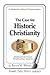 The Case for Historic Christianity by Edward C. Wharton