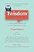 Twisdom (Twitter Wisdom): A Philosopher Ponders Life in 140 Characters or Less