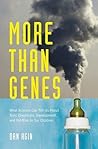 More Than Genes: ...