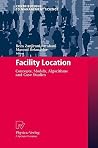 Facility Location: Concepts, Models, Algorithms and Case Studies (Contributions to Management Science) Facility Location: Concepts, Models, Algorithms and Case Studies (Contributions to Management Science)
