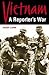 Vietnam: A Reporter's War