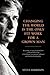 Changing the World Is the Only Fit Work for a Grown Man by Steve  Harrison