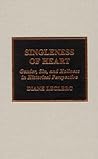 Singleness of Heart: Gender, Sin, and Holiness in Historical Perspective (Pietist and Wesleyan Studies)