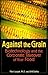 Against the Grain: Biotechn...