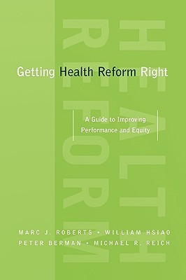 Getting Health Reform Right: A Guide to Improving Performance and Equity (Paperback)