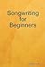 Songwriting for Beginners
