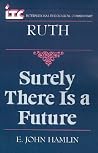 Ruth: Surely There is a Future (International Theological Commentary (ITC)) Ruth: Surely There is a Future (International Theological Commentary (ITC))