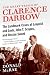 The Great Trials of Clarence Darrow: The Landmark Cases of Leopold and Loeb, John T. Scopes, and Ossian Sweet – An Intimate and Vivid Portrait of America's Most Controversial Defense Attorney
