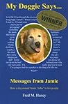 My Doggie Says...: Messages from Jamie -- How a dog named Jamie "talks" to her people