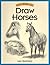 Draw Horses (Discover Drawing)