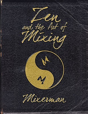 Zen And the Art Of Mixing (Paperback)