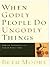 When Godly People Do Ungodly Things: Arming Yourself in the Age of Seduction (Walker Large Print Books)