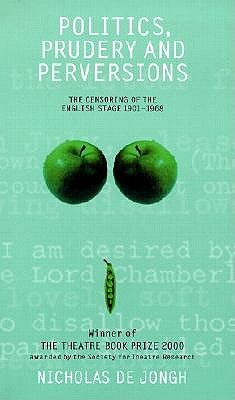 Politics, Prudery and Perversions: The Censoring of the English State 1901-1968 (Paperback)