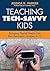 Teaching Tech-Savvy Kids: Bringing Digital Media Into the Classroom, Grades 5-12