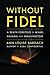Without Fidel: A Death Foretold in Miami, Havana and Washington
