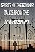 Spirits of the Border: Tales From The Night Shift