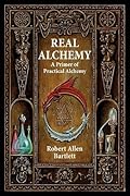 Real Alchemy: A Primer of Practical Alchemy