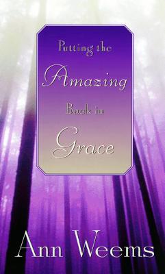 Putting the Amazing Back in Grace (Hardcover)