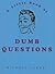 The Little Book of Dumb Questions