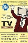 The Last TV Evangelist: Why the Next Generation Couldn't Care Less About Religious Media The Last TV Evangelist: Why the Next Generation Couldn't Care Less About Religious Media