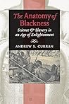 The Anatomy of Blackness by Andrew S. Curran