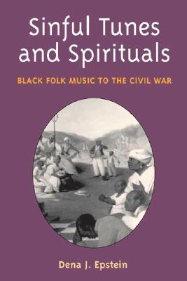Sinful Tunes and Spirituals: Black Folk Music to the Civil War (Paperback)