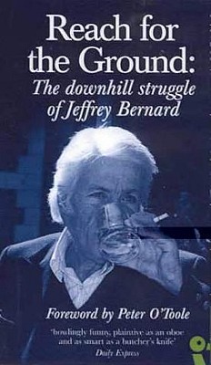 Reach for the Ground: Downhill Struggle of Jeffrey Bernard (Paperback)