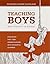 Teaching Boys Who Struggle in School: Strategies That Turn Underachievers into Successful Learners