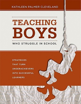 Teaching Boys Who Struggle in School: Strategies That Turn Underachievers into Successful Learners (Paperback)