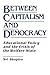 Between Capitalism and Democracy by H. Svi Shapiro