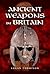 Ancient Weapons in Britain