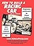 How to Build a Racing Car