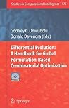 Differential Evolution: A Handbook for Global Permutation-Based Combinatorial Optimization (Studies in Computational Intelligence, 175) Differential Evolution: A Handbook for Global Permutation-Based Combinatorial Optimization (Studies in Computational Intelligence, 175)