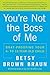 You're Not the Boss of Me: Brat-proofing Your Four- to Twelve-Year-Old Child