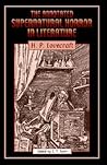 The Annotated Supernatural Horror in Literature by H.P. Lovecraft