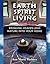 Earth Spirit Living: Bringing Heaven and Nature into Your Home
