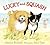 Lucky and Squash