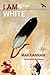 I Am White: Eagle Woman Fli...