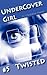 Twisted (Undercover Girl, #5)