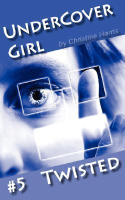 Twisted (Undercover Girl, #5)